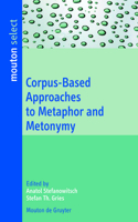 Corpus-Based Approaches to Metaphor and Metonymy