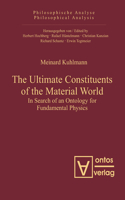 Ultimate Constituents of the Material World