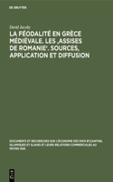 La Féodalité En Grèce Médiévale. Les 'Assises de Romanie'. Sources, Application Et Diffusion