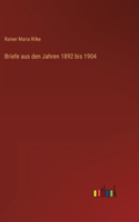 Briefe aus den Jahren 1892 bis 1904