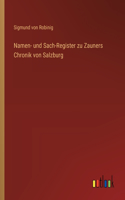 Namen- und Sach-Register zu Zauners Chronik von Salzburg