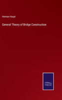 General Theory of Bridge Construction