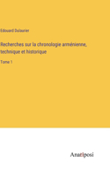 Recherches sur la chronologie arménienne, technique et historique: Tome 1