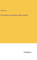 The Condition of Catholics Under James I