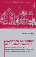 Zwischen Kaiserbild Und Palastinakarte: Die Judische Volksschule Im Regierungsbezirk Dusseldorf (1815-1945). Archive, Dokumente Und Geschichte