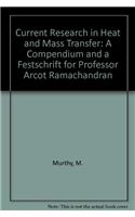 Current Research in Heat and Mass Transfer: A Compendium and a Festschrift for Professor Arcot Ramachandran