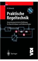 Praktische Regeltechnik: Anwendungsorientierte Einfa1/4hrung Fa1/4r Maschinenbauer Und Elektrotechniker