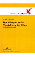 Das Hoerspiel in Der Vorstellung Der Hoerer
