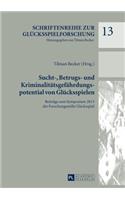 Sucht-, Betrugs- und Kriminalitaetsgefaehrdungspotential von Gluecksspielen
