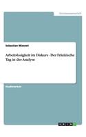 Arbeitslosigkeit im Diskurs - Der Fränkische Tag in der Analyse