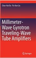 Millimeter-Wave Gyrotron Traveling-Wave Tube Amplifiers