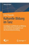 Kulturelle Bildung im Tanz: Grundlagen und Befunde zur Wirkung eines kreativen Tanzangebots auf die Kreativitätsentwicklung(23 Bildung und Sport)