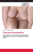 Cuerpos Inacabados