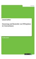 Steuerung und Kontrolle von IT-Projekten in Unternehmen