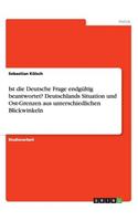 Ist die Deutsche Frage endgültig beantwortet? Deutschlands Situation und Ost-Grenzen aus unterschiedlichen Blickwinkeln