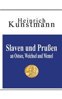 Slaven und Prußen an Ostsee, Weichsel und Memel