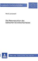 Die Rekonstruktion des baltischen Grundwortschatzes