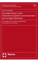 Das Referendum in Den Foderationssubjekten Und Gemeinden Des Heutigen Russlands: Eine Analyse Der Normativen Ausgestaltung Und Praktischen Anwendung(38 Beitrage Zum Auslandischen Und Vergleichenden Offentlichen R)