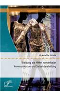 Kleidung als Mittel nonverbaler Kommunikation und Selbstdarstellung
