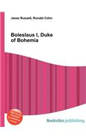 Boleslaus I, Duke of Bohemia: (English)