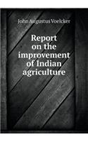 Report on the Improvement of Indian Agriculture