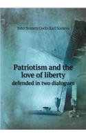 Patriotism and the love of liberty defended in two dialogues
