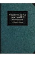 An answer to two papers called A Lord's speech without doors: (English)
