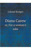 Diana Carew Or, for a Woman's Sake