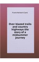 Over blazed trails and country highways the story of a midsummer journey: (English)