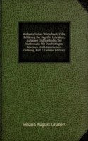 Mathematisches Worterbuch: Oder, Erklarung Der Begriffe, Lehrsatze, Aufgaben Und Methoden Der Mathematik Mit Den Nothigen Beweisen Und Literarischen . Ordnung, Part 2 (German Edition)