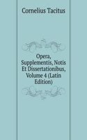 Opera, Supplementis, Notis Et Dissertationibus, Volume 4 (Latin Edition)