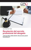 Revelación del secreto profesional del abogado