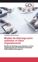 Modelo de liderazgo para optimizar el clima organizacional