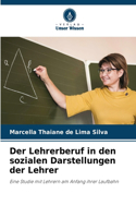 Lehrerberuf in den sozialen Darstellungen der Lehrer