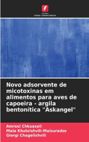 Novo adsorvente de micotoxinas em alimentos para aves de capoeira - argila bentonítica 