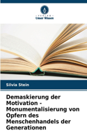 Demaskierung der Motivation - Monumentalisierung von Opfern des Menschenhandels der Generationen