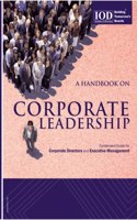 An Entrepreneur's IOD Handbook on CORPORATE LEADERSHIP || Condensed guide for Corporate Directors and Executive Management (Latest Edition) by: Institute of Directors, India