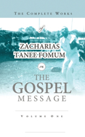 Complete Works of Zacharias Tanee Fomum on the Gospel Message