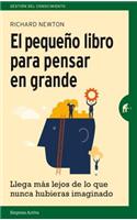 Pequeño Libro Para Pensar En Grande, El: Llega Mas Lejos De Lo Que Nunca Hubieras Imaginado