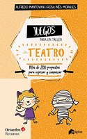 Juegos para un taller de teatro: Mas de 200 propuestas para expresarse y comunicar en el aula