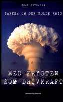 Med frygten som drivkraft: Tanker om den kolde krig