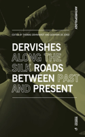 Dervishes Along the Silk Roads: Between Past and Present