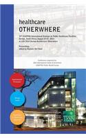 healthcare OTHERWHERE. Proceedings of the 34th UIA/PHG International Seminar on Public Healthcare Facilities Durban, South Africa. August 03-07, 2014. Premium edition