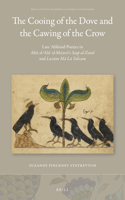 Cooing of the Dove and the Cawing of the Crow: Late ʿabbāsid Poetics in Abū Al-ʿalāʾ Al-Maʿarrī's Saqṭ Al-Zand and Luzūm Mā Lā Yalzam
