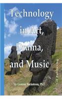 Technology in Art, Drama, and Music