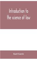 Introduction to the science of law; systematic survey of the law and principles of legal study