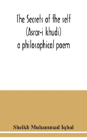 Secrets of the self (Asrar-i khudi)