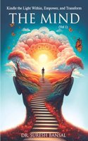 Kindle the Light Within, Empower, and Transform : The Mind (Volume 1) | The Journey of Self-Fulfilment and Growth