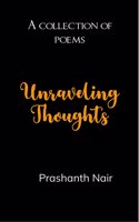 Unraveling Thoughts - A collection of poems