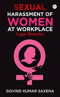 SEXUAL HARASSMENT OF WOMEN AT WORKPLACE: LEGAL REMEDIES